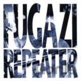 Fugazi:  Repeater + 3 Songs