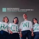Karski Quartet: Grażyna Bacewicz: String Quartet No. 4, Piano Quintet No. 1