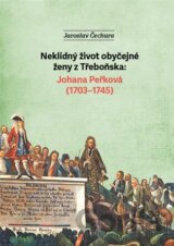 Neklidný život obyčejné ženy z Třeboňska