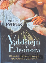 Valdštejn a Eleonora - Zápisky pátera Quirogy, zpovědníka císařovny (Vladimír Př