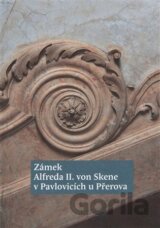 Zámek Alfreda II. von Skene v Pavlovicích u Přerova