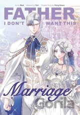 Father, I Dont Want This Marriage, Vol. 5