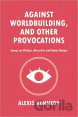 Against Worldbuilding, and Other Provocations