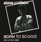 Steve Watson:  Born to Boogie / My Little One (clear) LP