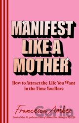 Manifest Like a Mother