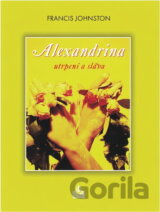 Alexandrina - utrpení a sláva