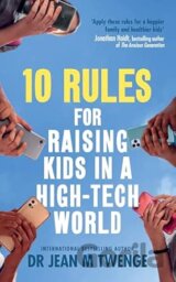 10 Rules for Raising Kids in a High-Tech World