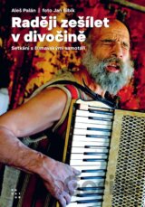 Raději zešílet v divočině