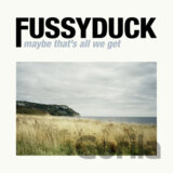 Fussyduck:  Maybe That´s All We Get