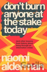 Don’t Burn Anyone at the Stake Today
