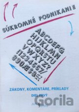 Súkromné podnikanie: zákony, komentáre, príklady -  diel prvý