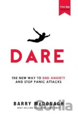 Dare: The New Way to End Anxiety and Stop Panic Attacks