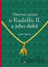 Důvěrná zpráva o Rudolfovi II. a jeho době