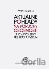 Aktuálne pohľady na poruchy osobnosti a ich dôsledky pre prax a výskum