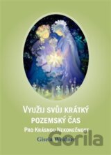 Využij svůj krátký pozemský čas pro krásnou nekonečnost