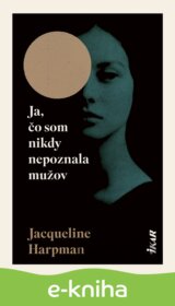 Ja, čo som nikdy nepoznala mužov