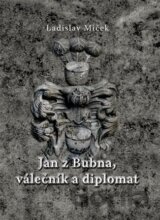 Jan z Bubna, válečník a diplomat