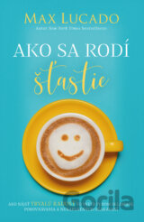 Ako sa rodí šťastie
