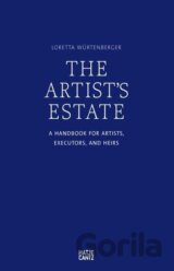 The Artist's Estate: A Handbook for Artists, Executors, and Heirs