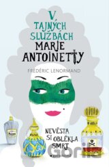 V tajných službách Marie Antoinetty: Nevěsta si oblékla smrt