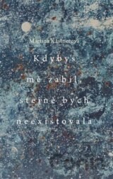 Kdybys mě zabil, stejně bych neexistovala