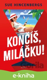 Končíš, miláčku!