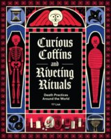 Curious Coffins and Riveting Rituals