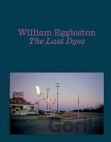 William Eggleston: The Last Dyes