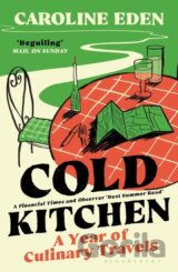 Cold Kitchen: A Year of Culinary Travels