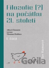 Filozofie (?) na počátku 21. století : Albert Einstein versus Thomas Hobbes