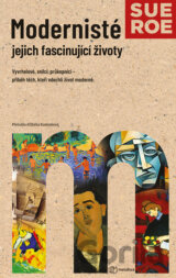 Modernisté - jejich fascinující životy