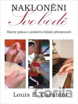 Nakloněni svobodě : marný pokus o potlačení lidské přirozenosti