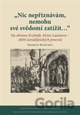 Nic nepřiznávám, nemohu své svědomí zatížit…