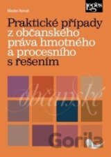 Praktické případy z občanského práva hmotného a procesního s řešením