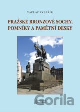 Pražské bronzové sochy, pomníky a pamětní desky