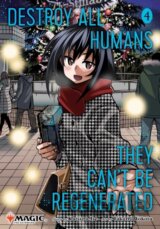 Destroy All Humans. They Can't Be Regenerated. A Magic: The Gathering Manga, Vol. 4
