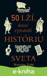 50 lží, ktoré vytvárali históriu sveta