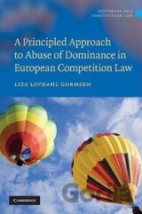 A Principled Approach to Abuse of Dominance in European Competition Law
