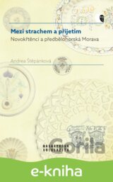 Mezi strachem a přijetím - Novokřtěnci a předbělohorská Morava