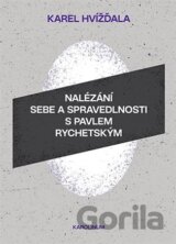 Nalézání sebe a spravedlnosti s Pavlem Rychetským