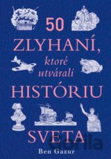 50 zlyhaní, ktoré utvárali históriu sveta