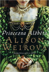 Princezna Alžběta : dramatická cesta k trůnu