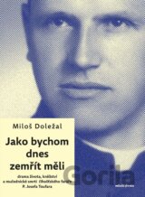 Jako bychom dnes zemřít měli