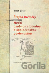 Štefan Krčméry - Medzi osobnou slobodou a spoločenskou povinnosťou