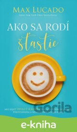Ako sa rodí šťastie