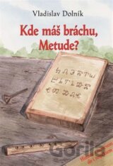 Kde máš bráchu, Metude?