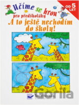 Učíme se hrou pro předškoláky A to ještě nechodím do školy [CZ]