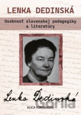 Lenka Dedinská. Osobnosť slovenskej pedagogiky a literatúry