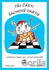 Tři části šachové partie 2.díl (2.vyd.)