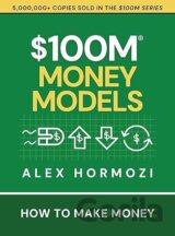 $100M Money Models: How To Make Money
